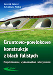 Gruntowo-powłokowe konstrukcje z blach falistych Projektowanie, wykonawstwo i utrzymanie